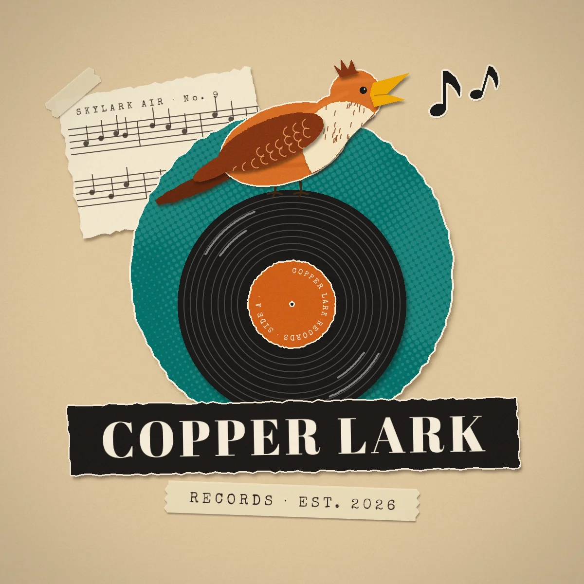 The finished Copper Lark Records logo on kraft paper. A cut-paper lark with a rust body, scalloped brown wing, streaked cream breast and a tufted crest perches on a black vinyl record and sings two black music notes. The record sits on a torn teal halftone disc, with a torn scrap of sheet music titled Skylark Air No. 9 tucked behind it and taped at the corner. Below, COPPER LARK is set in cream serif capitals on a torn black paper strip, and a strip of masking tape reads RECORDS · EST. 2026 in typewriter type