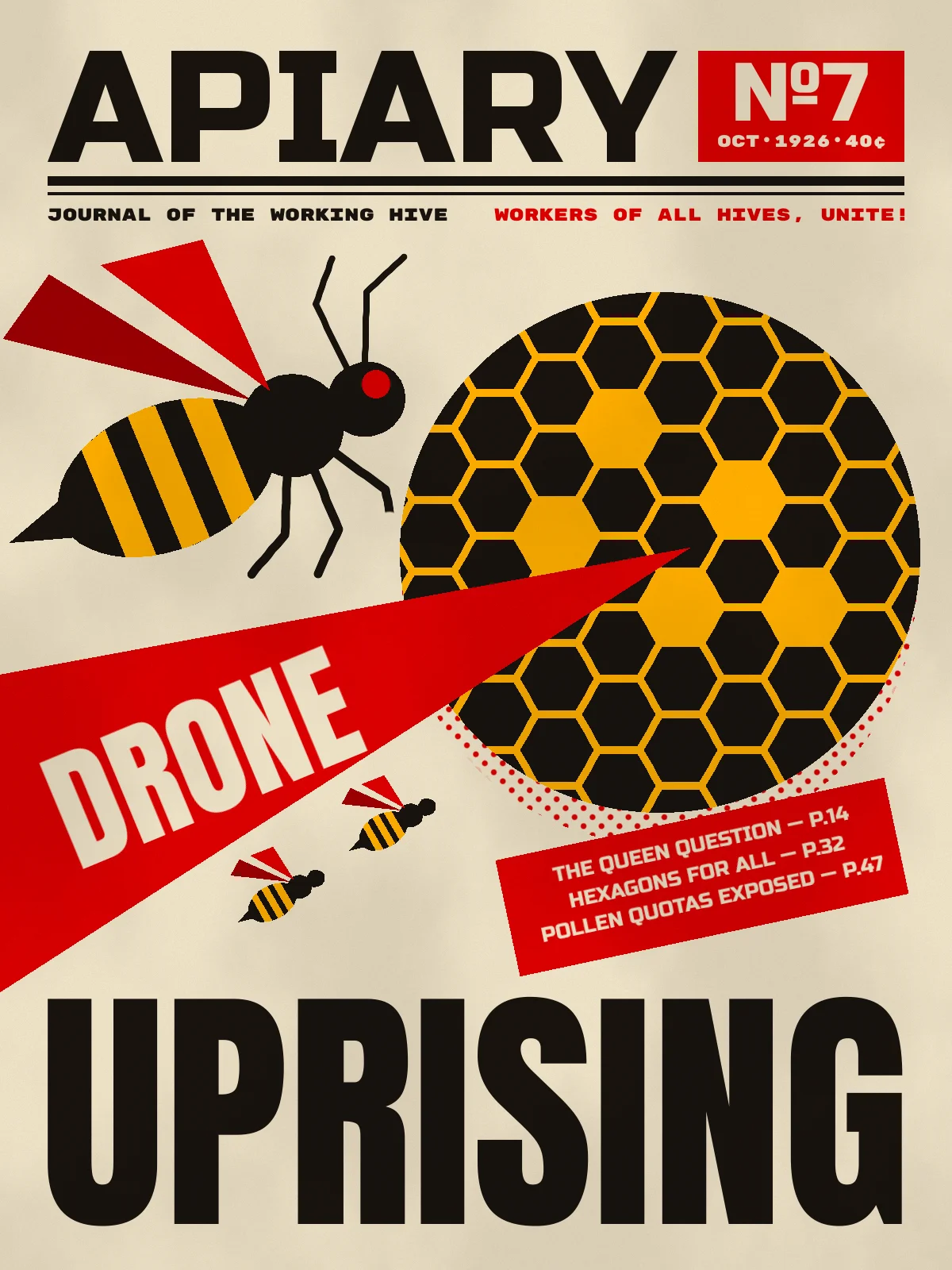 The finished APIARY No. 7 magazine cover on cream paper, with a red wedge that pierces a black honeycomb disc and carries the word DRONE, a geometric bee with red wings flying beside it, two small bees under the wedge, a tilted red slab of coverlines, and UPRISING set in huge black condensed capitals across the bottom