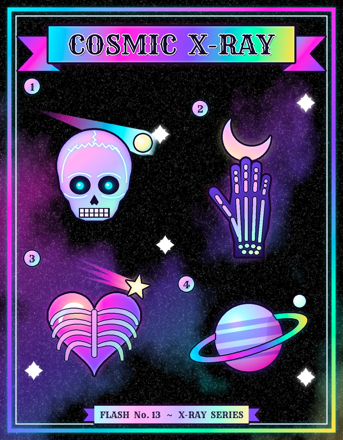 The finished COSMIC X-RAY tattoo flash sheet. Four numbered designs sit on a starry violet nebula inside a rainbow foil border: an x-ray skull with a comet, a skeletal hand holding a crescent moon, a heart inside a glowing ribcage with a shooting star, and a ringed planet. A holographic ribbon carries the title in Rye, and a small plate at the bottom reads FLASH No. 13 ~ X-RAY SERIES