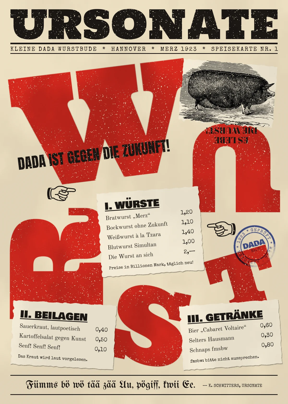 The finished Ursonate Wurst menu on cream newsprint, with a black URSONATE masthead, giant speckled red letters W, U upside down, R on its side, S and T, a torn scrap with a pig engraving, the black slogan DADA IST GEGEN DIE ZUKUNFT across the W, three torn paper menu slips for sausages, sides and drinks, two printer's fists, a blue round DADA stamp and a Fraktur sound-poem footer