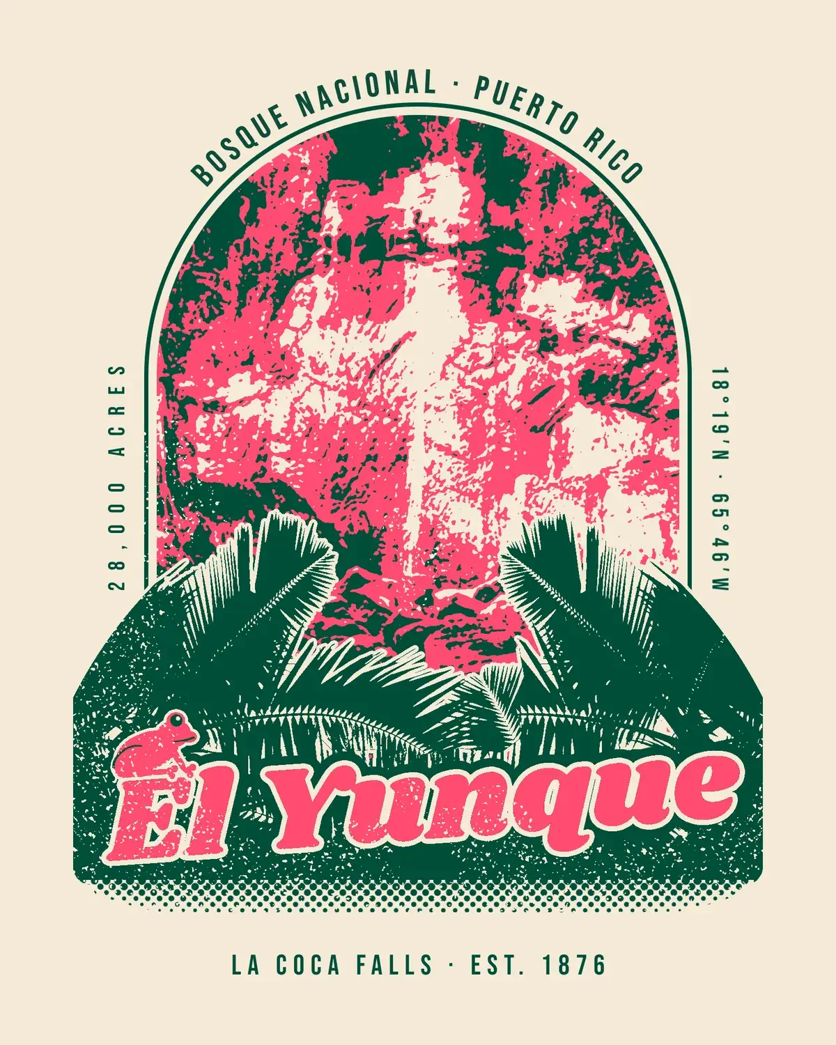 The finished El Yunque t-shirt design on a bone background. BOSQUE NACIONAL · PUERTO RICO arcs over a tall arch window holding a hibiscus-pink and emerald duotone photo of La Coca Falls, whose bone-white cascade runs down the middle. Emerald palm fronds with bone outlines rise into the arch from a wide band that dissolves into halftone dots. A pink Shrikhand script reads El Yunque across the band with a small pink coquí frog perched on the E. Vertical labels read 28,000 ACRES and 18°19′N · 65°46′W, and the footer reads LA COCA FALLS · EST. 1876