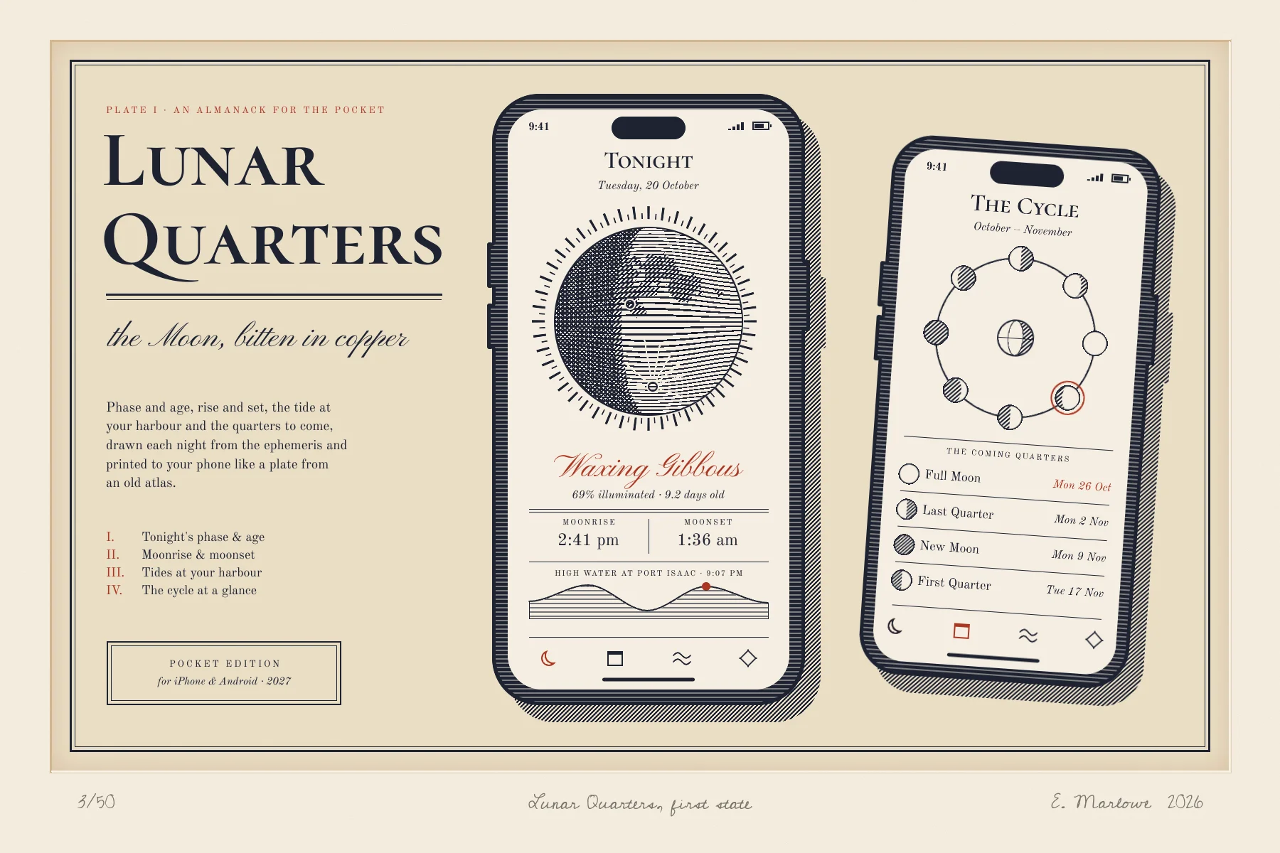 The finished Lunar Quarters app mockup, printed as an etching on ivory paper. A tan plate with a pressed edge and a double ruled border holds three columns. On the left, a small red line reads Plate I, An Almanack for the Pocket. Below it is the title Lunar Quarters in tall engraved capitals, then the script line the Moon, bitten in copper, a short paragraph, a list numbered I to IV in red, and a ruled box reading Pocket Edition. In the middle, an upright phone with an engraved bezel and a hatched cast shadow shows Tonight, Tuesday 20 October. Its moon is drawn in curved horizontal lines with a cross-hatched shadow side, hatched seas and the crater Tycho with white rays, all inside a ring of short and long rays. Below the moon are Waxing Gibbous in red script, 69% illuminated, moonrise and moonset times, and a hatched tide curve with a red dot at high water. On the right, a second phone tilted a few degrees shows The Cycle: eight hatched moon phases on an orbit around a small Earth, with tonight's phase circled in red, then a list of the coming quarters with dates. In the bottom margin, grey pencil reads 3/50, Lunar Quarters first state, and E. Marlowe 2026