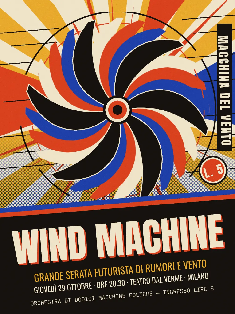 The finished WIND MACHINE flier. A black six-bladed fan with blue, red and cream motion echoes sits in the middle of a mustard and cream sunburst, ringed by thin black arcs, with blue halftone dots below it. A tilted black slab under red and blue stripes carries WIND MACHINE in huge cream Anton capitals with a red offset shadow, then an Oswald subtitle in mustard, a cream date line and a small monospaced footer. A vertical black band reads MACCHINA DEL VENTO on the right and a round red L. 5 badge sits below it