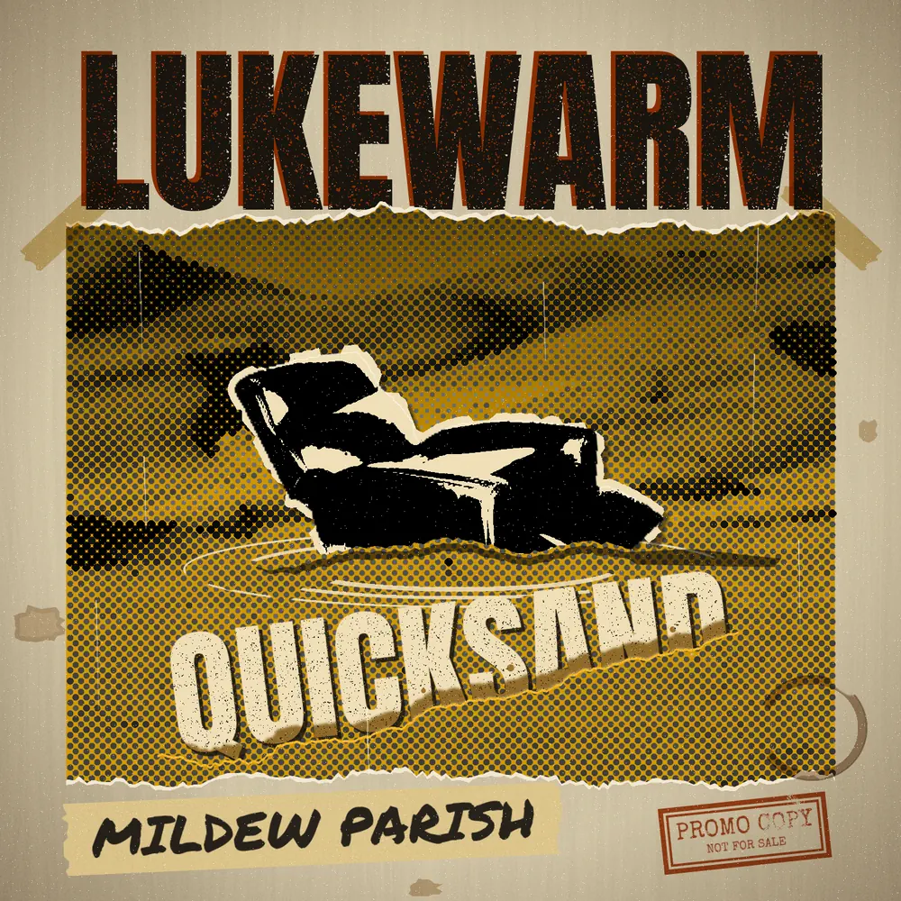 The finished square album cover on dirty manila paper. LUKEWARM runs across the top in black condensed capitals with toner speckle and a misregistered rust copy. Below it is a torn, mustard-and-black halftone photo of desert dunes, taped at the corners. A photocopied black recliner with a scissor-cut cream border sinks into the sand, with pale ripple rings around it. QUICKSAND is tilted and half-buried in the foreground sand. At the bottom, MILDEW PARISH is marker-written on a strip of masking tape, beside a rust PROMO COPY, NOT FOR SALE rubber stamp and a coffee ring