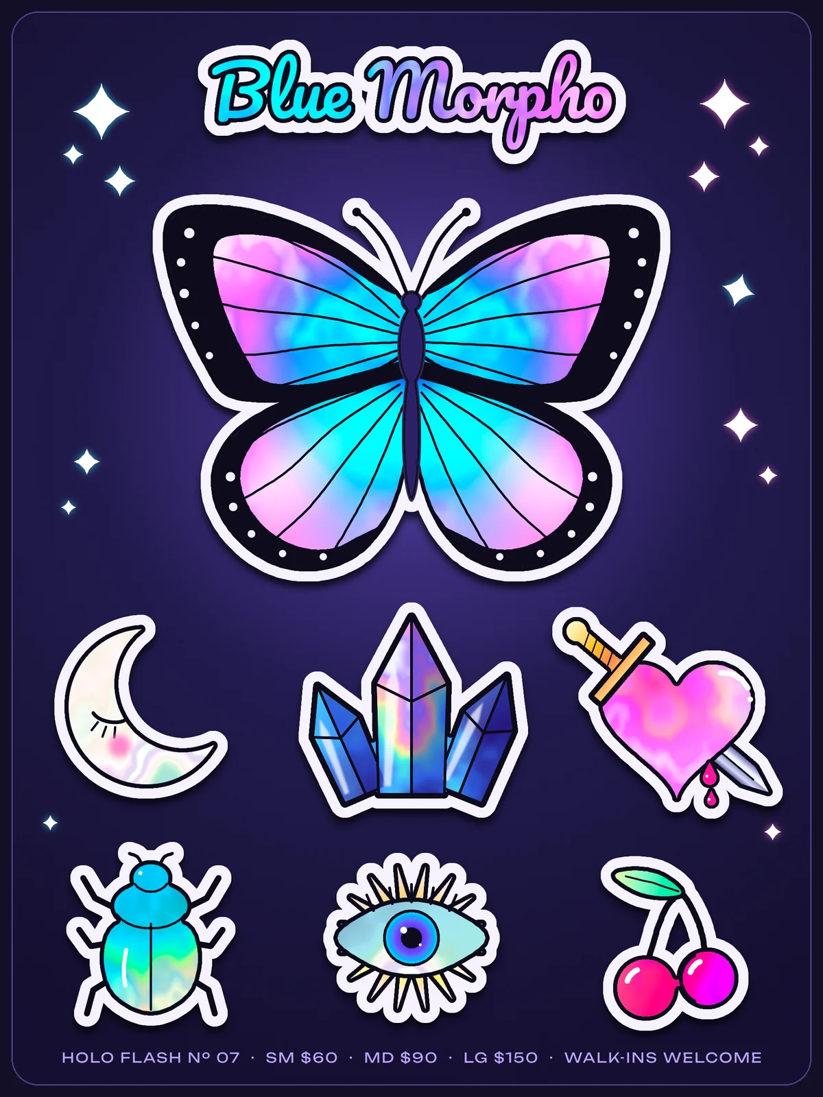The finished Blue Morpho flash sheet. On a dark indigo rounded sheet with a soft blue glow, "Blue Morpho" is set in a bold script with a cyan-to-pink holographic fill, a black outline and a white sticker border. Below it a large blue morpho butterfly has iridescent wings that shift from cobalt and cyan near the body to violet and pink at the edges, with black wing margins dotted in white, thin black veins and a white die-cut border. Two rows of smaller stickers follow. The top row is a pearly sleepy crescent moon with a pink blush, a cluster of three holographic crystals, and a pink holographic heart pierced by a dagger with a gold hilt and two drops of blood. The bottom row is a teal and green holo scarab, an eye with an opal white and a violet iris inside a ring of gold rays, and two magenta cherries with a mint leaf. Four-point white sparkles with cyan and pink glows frame the title and butterfly. A small lavender footer reads "HOLO FLASH Nº 07 · SM $60 · MD $90 · LG $150 · WALK-INS WELCOME".