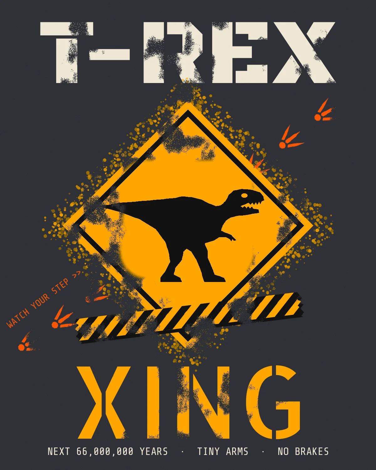 The finished T-REX XING t-shirt graphic, with cream stencil T-REX over an amber diamond warning sign holding a black T-rex, torn hazard tape across its bottom point, orange three-toed footprints walking behind it, amber XING below and a line of fine print, all worn with a speckled distress texture